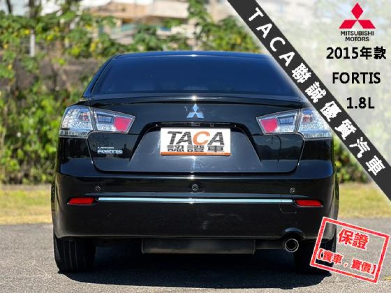 Mitsubishi  Lancer Fortis 【頂級天窗 ３安 免鑰匙，安卓機電視導航】2015年款 三菱 FORTIS | 新北市汽車商業同業公會｜TACA優良車商聯盟｜中古、二手車買車賣車公會認證保固
